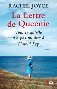 Rachel Joyce - La lettre de Queenie. Tout ce qu'elle n'a pas pu dire à Harold Fry