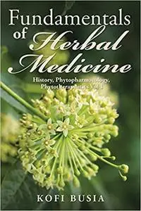 Fundamentals of Herbal Medicine, Volume 1: History, Phytopharmacology and Phytotherapeutics