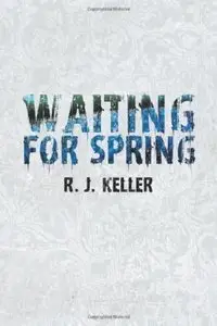R J Keller - Waiting For Spring 