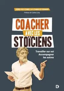 Jordi Pià-Comella, Charles Sénard, Carlos Lévy, "Coacher avec les stoïciens - Travailler sur soi, accompagner les autres"