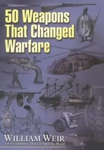 50 Weapons That Changed Warfare [Repost]
