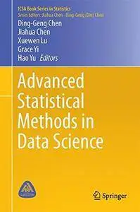 Advanced Statistical Methods in Data Science (ICSA Book Series in Statistics)