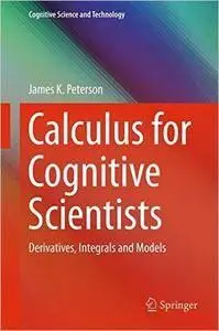 Calculus for Cognitive Scientists: Derivatives, Integrals and Models (repost)