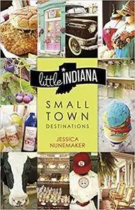 Little Indiana: Small Town Destinations