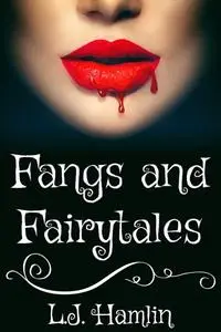 «Fangs and Fairytales» by L.J. Hamlin