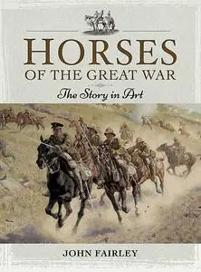 «Horses of the Great War» by John Fairley