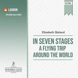 «In Seven Stages: A Flying Trip Around the World» by Elizabeth Bisland