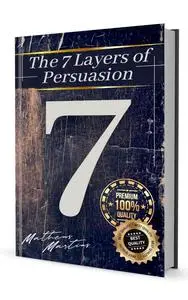 The 7 layers of persuasion