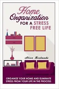 Home Organization For A Stress Free Life