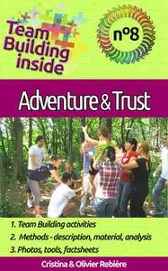 «Team Building inside 8 – adventure & trust» by Cristina Rebiere, Olivier Rebiere