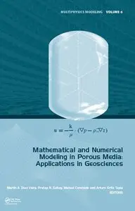 Mathematical and Numerical Modeling in Porous Media: Applications in Geosciences (Multiphysics Modeling)