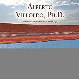 Alberto Villoldo, "L'âme retrouvée"