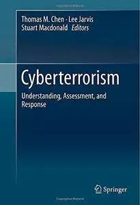 Cyberterrorism: Understanding, Assessment, and Response (Repost)