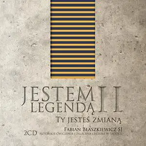 «Jestem legendą II - Ty jesteś zmianą» by Fabian Błaszkiewicz SJ