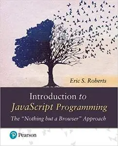 Introduction to JavaScript Programming The "Nothing but a Browser" Approach