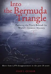 into the bermuda triangle pursuing the truth behind the worlds greatest mystery