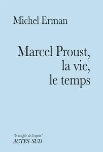 Michel Erman, "Marcel Proust, la vie, le temps"