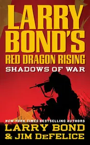 Larry Bond & Jim DeFelice - Red Dragon Rising: Shadows of War