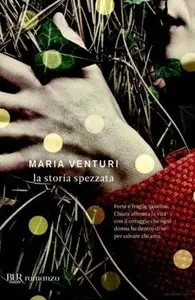 Maria Venturi - La Storia Spezzata