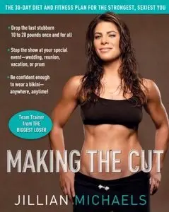 Making the Cut: The 30-Day Diet and Fitness Plan for the Strongest, Sexiest You (repost)