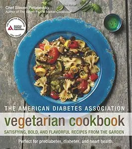 The American Diabetes Association Vegetarian Cookbook: Satisfying, Bold, and Flavorful Recipes from the Garden