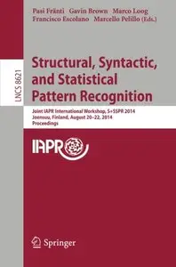 Structural, Syntactic, and Statistical Pattern Recognition by Pasi Fränti