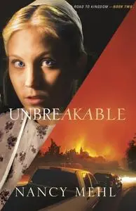 «Unbreakable (Road to Kingdom Book #2)» by Nancy Mehl