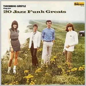 Throbbing Gristle - 20 Jazz Funk Greats (1979)