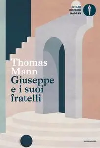 Thomas Mann - Giuseppe e i suoi fratelli