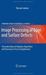 Image Processing of Edge and Surface Defects: Theoretical Basis of Adaptive Algorithms with Numerous Practical Applications