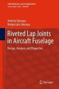 Riveted Lap Joints in Aircraft Fuselage: Design, Analysis and Properties