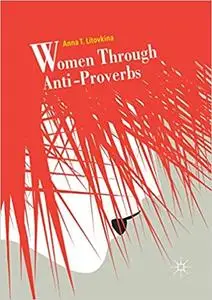 Women Through Anti-Proverbs (Repost)