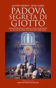 Matteo Strukul, Silvia Gorgi - Padova segreta di Giotto