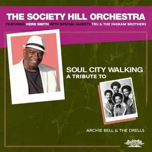 The Society Hill Orchestra - Soul City Walking - A Tribute to Archie Bell & The Drells (2020) [Official Digital Download]