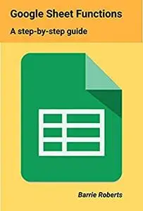 Google Sheet Functions: A step-by-step guide