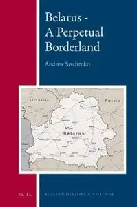 Belarus: A Perpetual Borderland (Russian History and Culture) (repost)