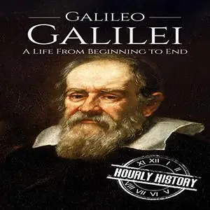 Galileo Galilei: A Life from Beginning to End [Audiobook]