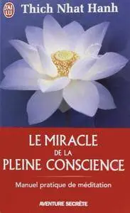 Thich Nhat Hanh, "Le miracle de la pleine conscience"