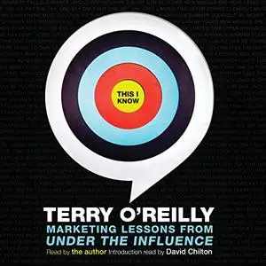 This I Know: Marketing Lessons from Under the Influence [Audiobook]