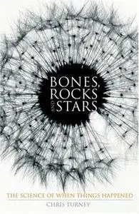 Bones, Rocks and Stars: The Science of When Things Happened