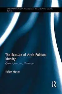 The Erasure of Arab Political Identity: Colonialism and Violence