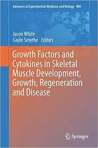 Growth Factors and Cytokines in Skeletal Muscle Development, Growth, Regeneration and Disease