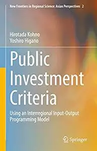 Public Investment Criteria: Using an Interregional Input-Output Programming Model