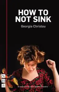 «How to Not Sink (NHB Modern Plays)» by Georgia Christou