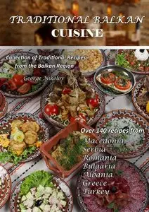 Traditional Balkan Cuisine: Collection of traditional recipes from the Balkan Region