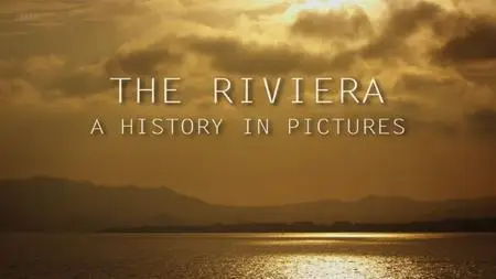 BBC - The Riviera: A History in Pictures (2013)