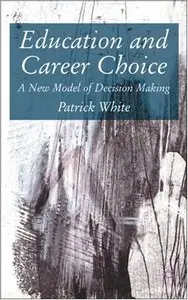 Education and Career Choice: A New Model of Decision Making (repost)