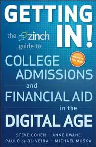 Getting In: The Zinch Guide to College Admissions and Financial Aid in the Digital Age