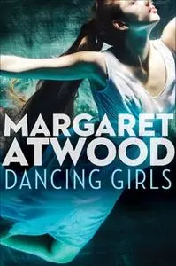 «Dancing Girls» by Margaret Atwood