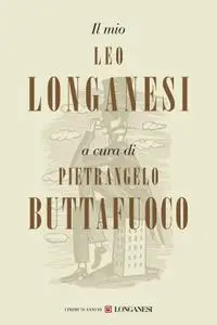 Pietrangelo Buttafuoco - Il mio Leo Longanesi